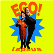 EGO!